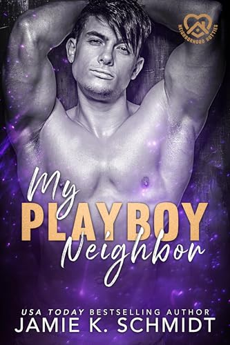 My Playboy Neighbor: Neighborhood Hotties Book 3